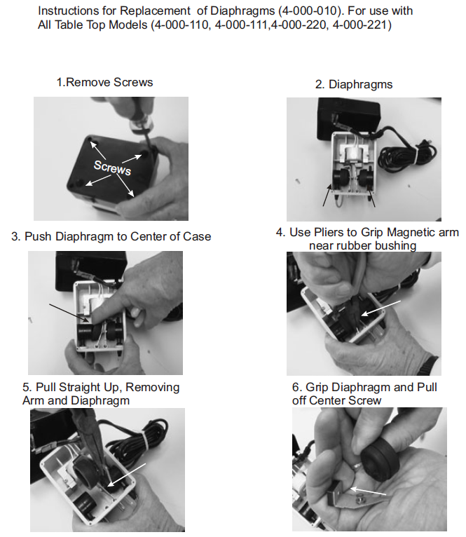 Instructions for Drummond Diaphragm Replacement. Step 1: remove screws. Step 2: Diaphragms. Step 3: Push diaphragm to center of case. Step 4: Use pliers to grip magnetic arm near rubber bushing. Step 5: pull straight up, removing arm and diaphragm. Step6: grip diaphragm and pull off center screw  